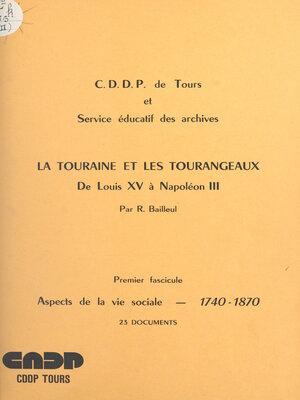 cover image of La Touraine et les Tourangeaux, de Louis XV à Napoléon III (1). Aspects de la vie sociale, 1740-1870